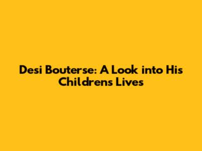 Desi Bouterse: A Look into His Children's Lives