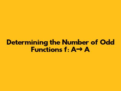 Determining the Number of Odd Functions f: A→ A