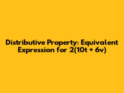 Distributive Property: Equivalent Expression for 2(10t + 6v)