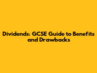 Dividends: GCSE Guide to Benefits and Drawbacks