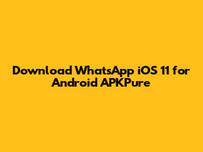 Download WhatsApp iOS 11 for Android APKPure