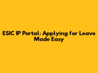 ESIC IP Portal: Applying for Leave Made Easy