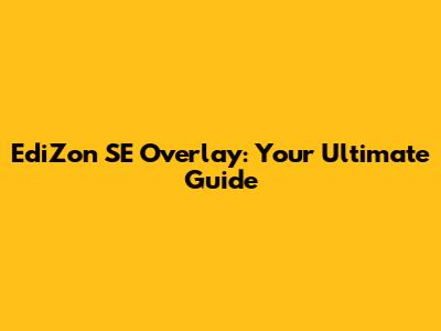 EdiZon SE Overlay: Your Ultimate Guide