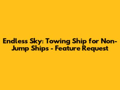 Endless Sky: Towing Ship for Non-Jump Ships - Feature Request