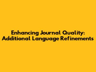 Enhancing Journal Quality: Additional Language Refinements