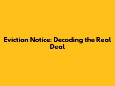 Eviction Notice: Decoding the Real Deal