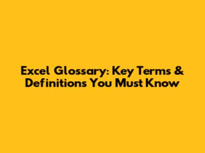 Excel Glossary: Key Terms & Definitions You Must Know