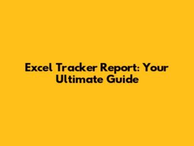 Excel Tracker Report: Your Ultimate Guide