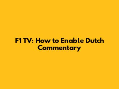F1 TV: How to Enable Dutch Commentary