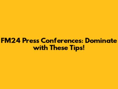 FM24 Press Conferences: Dominate with These Tips!