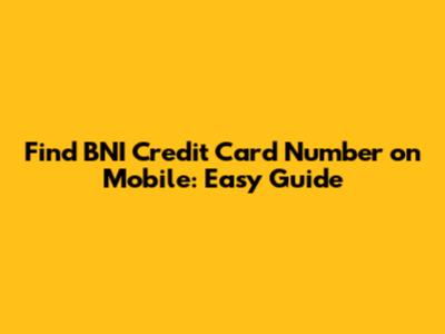 Find BNI Credit Card Number on Mobile: Easy Guide