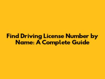 Find Driving License Number by Name: A Complete Guide