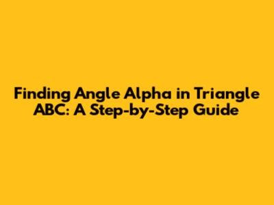 Finding Angle Alpha in Triangle ABC: A Step-by-Step Guide