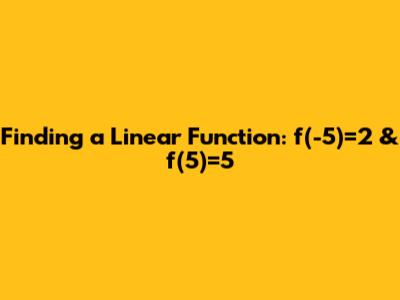 Finding a Linear Function: f(-5)=2 & f(5)=5