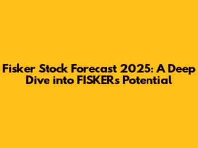 Fisker Stock Forecast 2025: A Deep Dive into FISKER's Potential