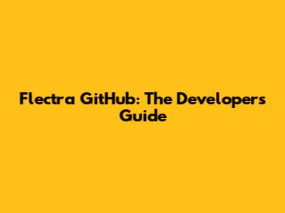 Flectra GitHub: The Developer's Guide