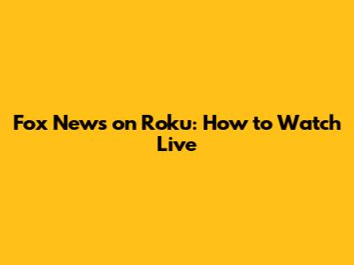 Fox News on Roku: How to Watch Live