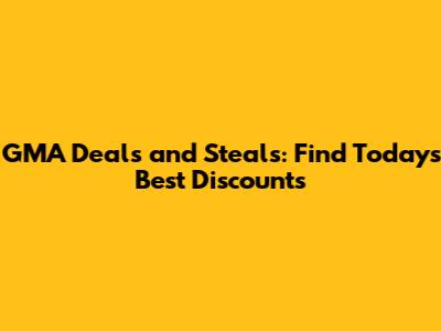 GMA Deals and Steals: Find Today's Best Discounts