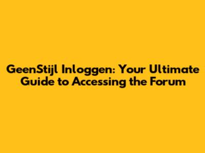 GeenStijl Inloggen: Your Ultimate Guide to Accessing the Forum