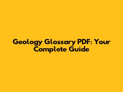 Geology Glossary PDF: Your Complete Guide