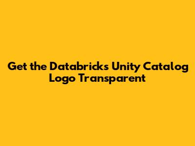Get the Databricks Unity Catalog Logo Transparent