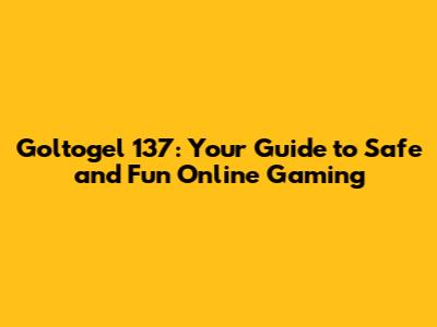 Goltogel 137: Your Guide to Safe and Fun Online Gaming