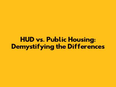 HUD vs. Public Housing: Demystifying the Differences