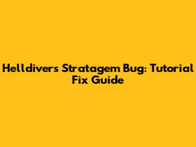 Helldivers Stratagem Bug: Tutorial Fix Guide