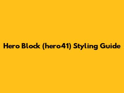 Hero Block (hero41) Styling Guide