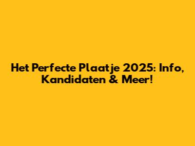 Het Perfecte Plaatje 2025: Info, Kandidaten & Meer!