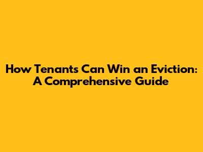 How Tenants Can Win an Eviction: A Comprehensive Guide