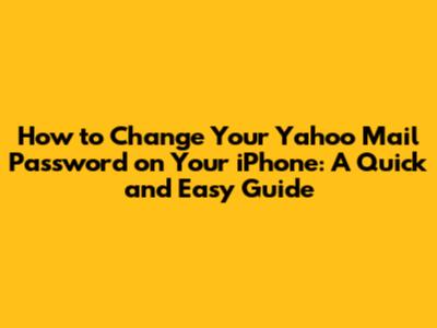 How to Change Your Yahoo Mail Password on Your iPhone: A Quick and Easy Guide