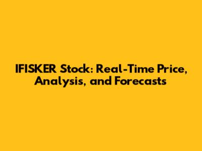 IFISKER Stock: Real-Time Price, Analysis, and Forecasts