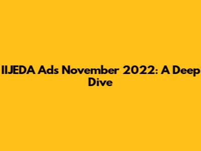 IIJEDA Ads November 2022: A Deep Dive