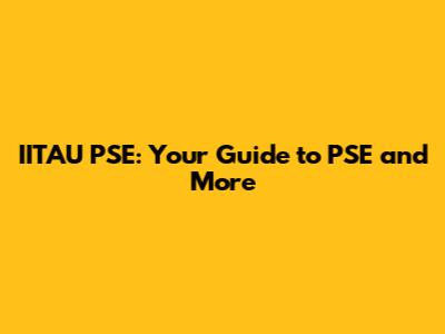 IITAU PSE: Your Guide to PSE and More