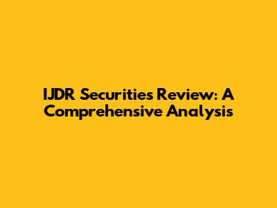 IJDR Securities Review: A Comprehensive Analysis