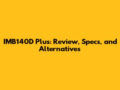 IMB140D Plus: Review, Specs, and Alternatives