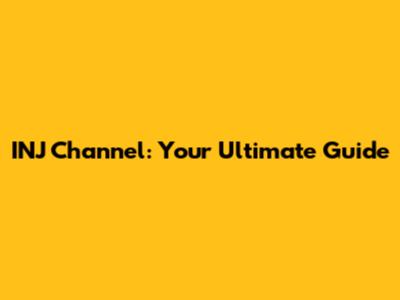 INJ Channel: Your Ultimate Guide