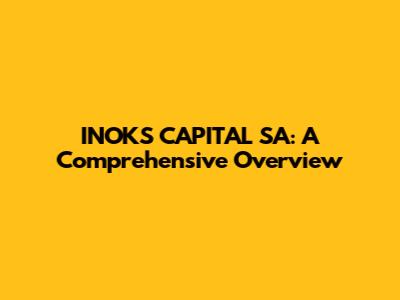INOKS CAPITAL SA: A Comprehensive Overview