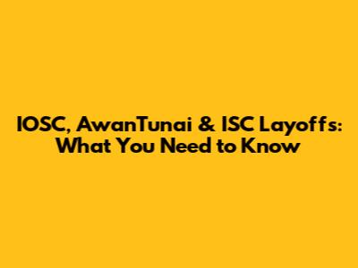 IOSC, AwanTunai & ISC Layoffs: What You Need to Know