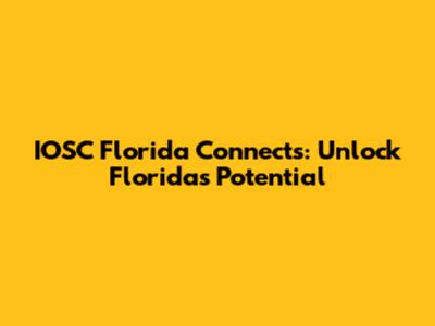 IOSC Florida Connects: Unlock Florida's Potential