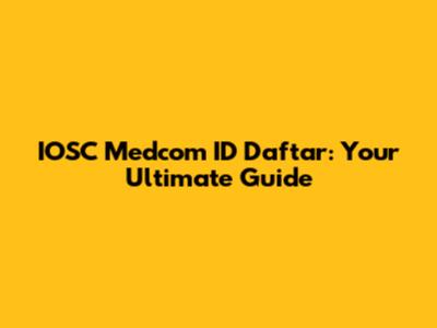 IOSC Medcom ID Daftar: Your Ultimate Guide