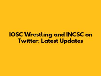 IOSC Wrestling and INCSC on Twitter: Latest Updates