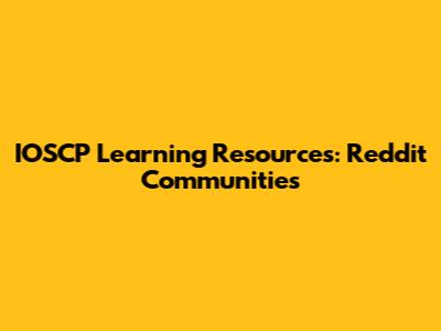 IOSCP Learning Resources: Reddit Communities