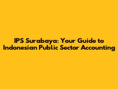 IPS Surabaya: Your Guide to Indonesian Public Sector Accounting