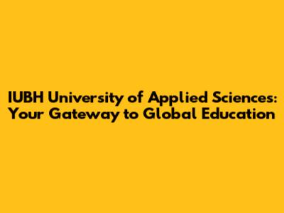 IUBH University of Applied Sciences: Your Gateway to Global Education