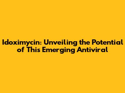 Idoximycin: Unveiling the Potential of This Emerging Antiviral