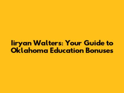 Iiryan Walters: Your Guide to Oklahoma Education Bonuses
