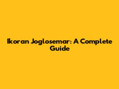 Ikoran Joglosemar: A Complete Guide