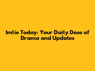 Imlie Today: Your Daily Dose of Drama and Updates